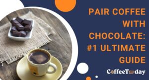 Pair Coffee With Chocolate