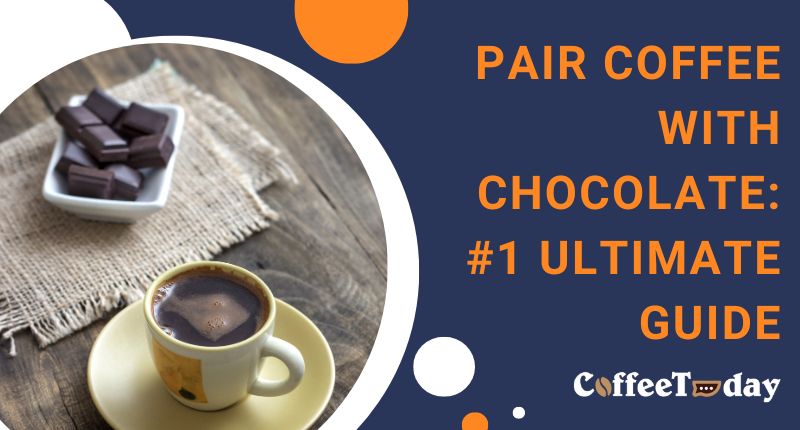 pair coffee with chocolate